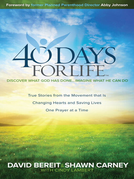 Title details for 40 Days for Life: Discover What God Has Done . . . Imagine What He Can Do by David Bereit - Available